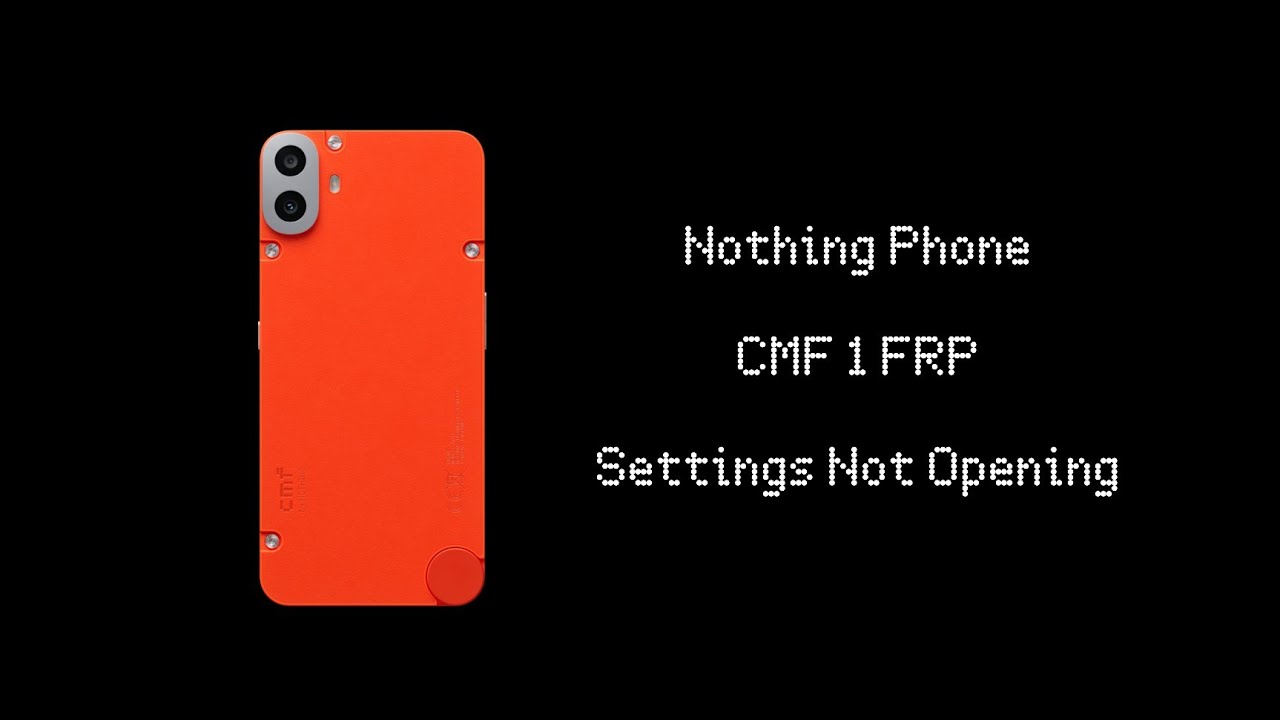Nothing CMF 1 FRP Settings Not Opening