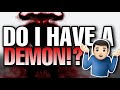 Do I have a DEMON? 3 ways you can KNOW!