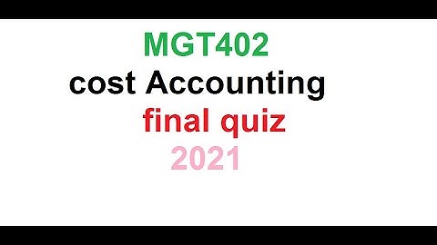 Cost & Management accounting  MGT402 final quiz for vu student//