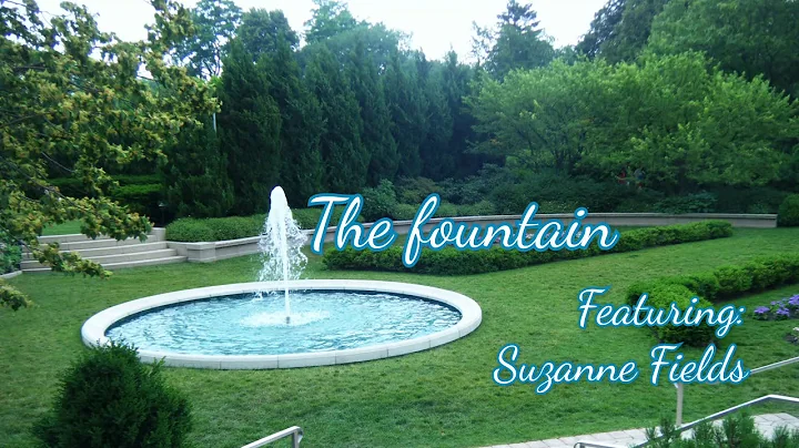 THE FOUNTAIN (WITH SUZANNE FIELDS)