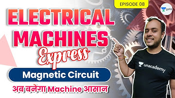 Magnetic Circuits| EP 8 | Electrical Machines Express  | GATE/ESE 2022
