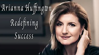 Redefining Success with Arianna Huffington