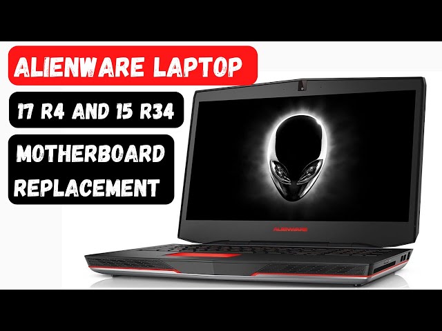 Alienware 17 R4 AND Alienware 15 R3 MOTHERBOARD REPLACEMENT How To Disassembly  - DELL ALIENWARE