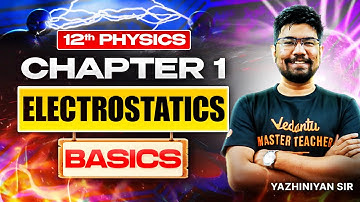 12th physics | Chapter 1 - Electrostatics Basics | State Board | Yazhiniyan Sir