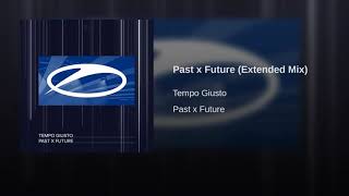 Tempo Giusto - Past x Future (Extended Mix)