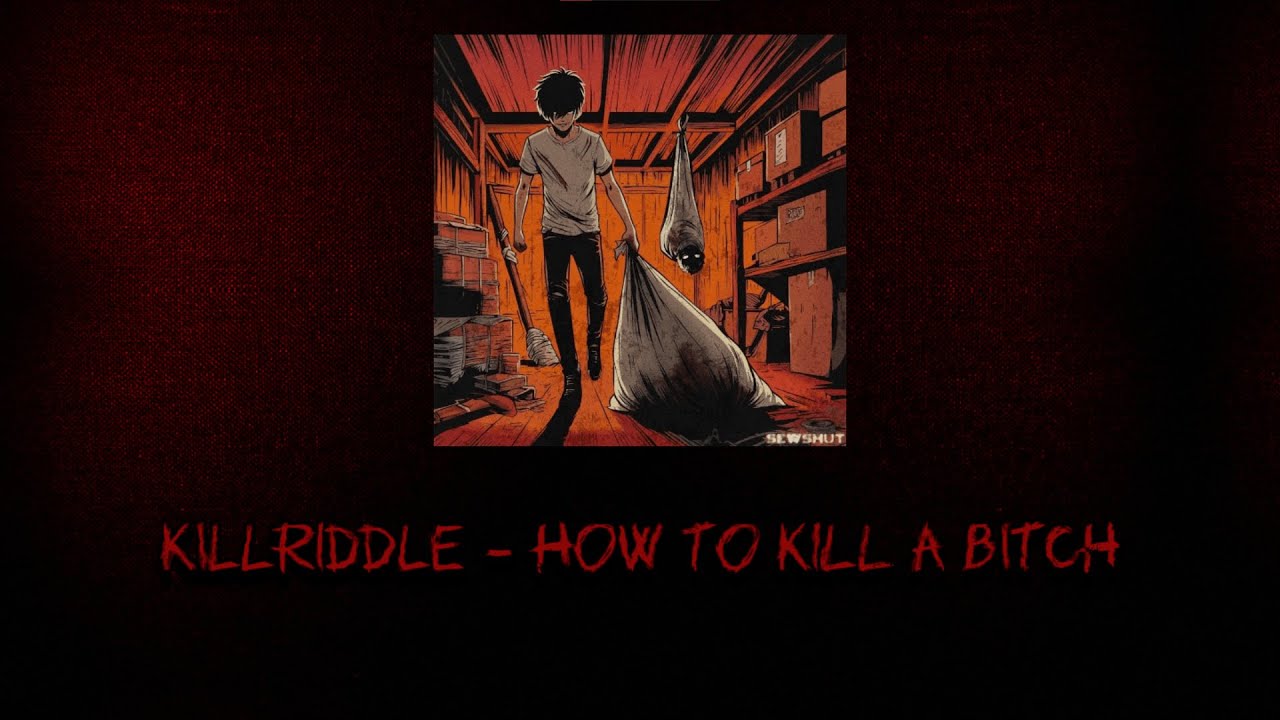 Killriddle KILLRIDDLE – HOW TO KILL A BITCH - YouTube