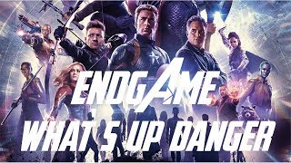 Avengers: Endgame (What's Up Danger)