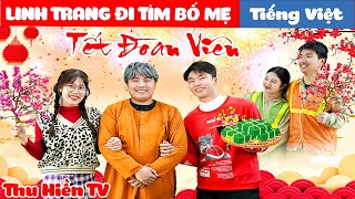 LINH TRANG ĐI TÌM BỐ MẸ || Tết Là Tết Sum Vầy💕Tổng Hợp Cổ tích Đời thực Hay Nhất #201💕Thu Hiền TV