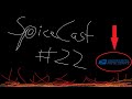 SpiceCast #22 - Hate Mail, Scamford, We Sacrificed Rui