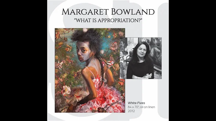 Bennett-Schmidt Higher Aim of Art Lecture - Margaret Bowland: What is Appropriation?