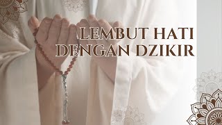 Lagu Religi Islami - Lembut Hati dengan Dzikir