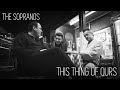 The Sopranos || This Thing of Ours