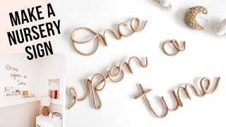 HOW TO MAKE A WIRE NURSERY SIGN - Once upon a time - Craft project for New Mums - New Baby Gift