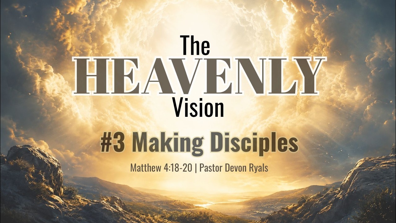 Wednesday PM | The Heavenly Vision #3 "Making Disciples" | 7.22.26 | Pastor Devon Ryals