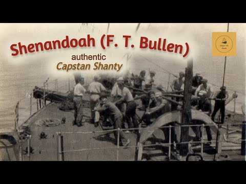 Shenandoah (F. T. Bullen) - Capstan Shanty