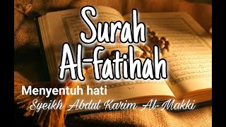 Surah Al-fatihah merdu - syeikh Abdul Karim Al-Makki - Al-fatihah in English-Arabic-Indonesian