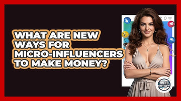 What Are New Ways For Micro-influencers To Make Money? - Trend Unwrapper