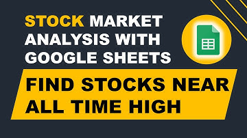 How to Analyze stocks that are near All Time High Price automatically - NSE | Google Sheets