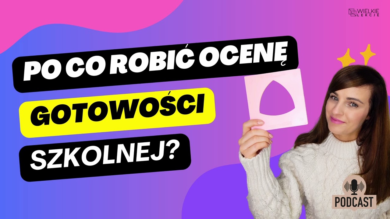 Podcast Wielkie Lekcje odc 8 Po co robić ocenę gotowości szkolnej
