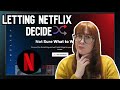 i let netflix choose the next show i watch