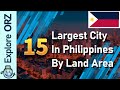 15 Largest City In Philippines By Land Area | List of cities in the Philippines