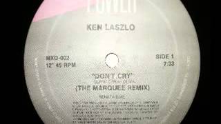 Ken Laszlo - Don't Cry (1987) ' The Marquee Remix