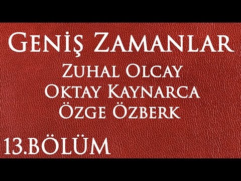 Geniş Zamanlar 13.Bölüm