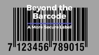 Beyond the Barcode: A More Secure Label