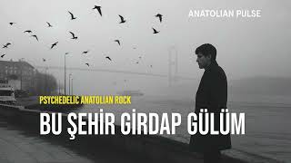 Bu Şehir Girdap Gülüm Anatolian Rock