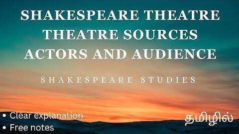 SHAKESPEARE THEATRE, ACTOR, AUDIENCE தமிழ் summary ✨ Shakespeare studies ✨I MA ENG