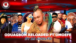 ODUAGBON RELOADED FT OMOEFE BY DJ ADOLFO 2022