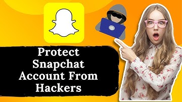 How To Protect Snapchat Account From Hackers
