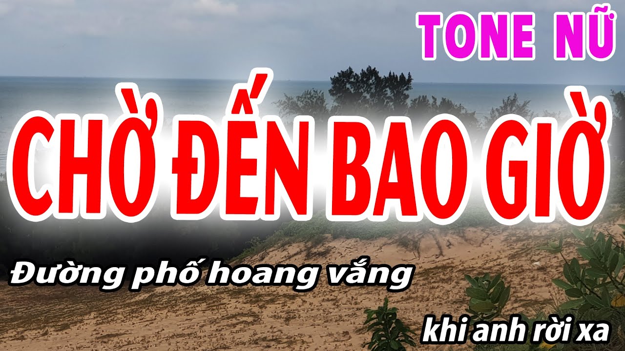 karaoke - CHỜ ĐẾN BAO GIỜ Tone Nữ | Đời Sống Và Âm Nhạc