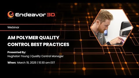 Additive Manufacturing Polymer Quality Control Best Practices - Webinar