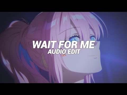 wait for me (slowed) by mxzi & dj yuku [edit audio]