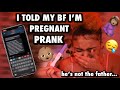 TELLING MY BOYFRIEND I’M PREGNANT BUT THE BABY ISN’T HIS PRANK🤰🏽🤭*HE TRIES TO BREAK UP WITH ME*😪