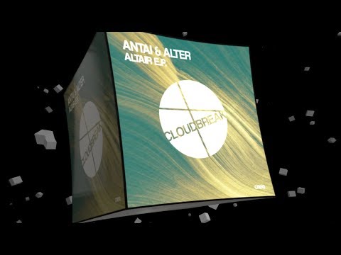 Antai & Alter - Altair (Original Mix) [CLOUDBREAK] // Progressive House Premiere