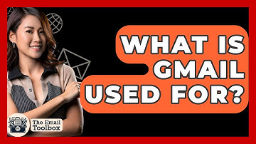 What Is Gmail Used For? - TheEmailToolbox.com