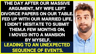 After a huge fight, I found my wife signed divorce papers. I filed them and moved into a mansion…