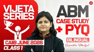 CAIIB June 2026 | CAIIB ABM Case Study | ABM PYQ | VIJETA SERIES | Class 1 | Suprabha Mam
