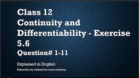 Class 12 Continuity and Differentiability 5.6 - Qs#1-11 (In English)- NCERT CBSE