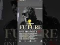 FUTURE - I’M DAT N**** (LIVE) #onebigpartytour