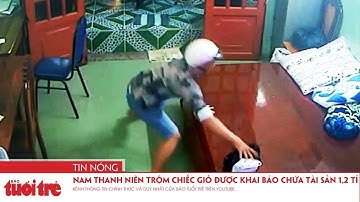 Nam thanh niên trộm chiếc giỏ được khai báo chứa tài sản 1,2 tỉ đồng
