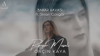 Orçin Kaya ft. Sinan Güngör - Bahar Havası (Official Audio)