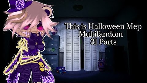This is Halloween Multifandom Mep | 31 parts | 25/31 completed ✅ | Read Desc | 💫 Midnight Da Star 💫