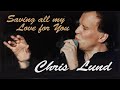 Saving All My Love For you - Chris Lund  | VHO