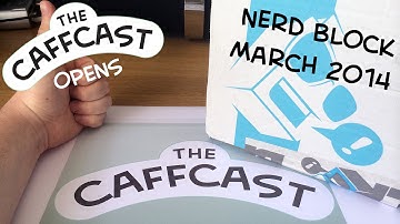 CaffCast Opens - Nerd Block - March 2014 [Unboxing]