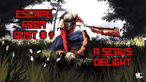 Escape From Rust #9 (A Scavs Delight)
