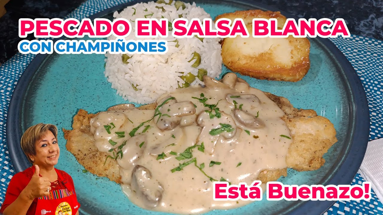 Receta de PESCADO EN SALSA BLANCA CON CHAMPIÑONES Receta Fácil y Paso a  Paso - YouTube