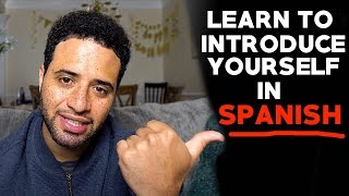 HOW TO: LEARN TO EASILY INTRODUCE YOURSELF IN SPANISH!!